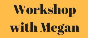 Workshop with Megan